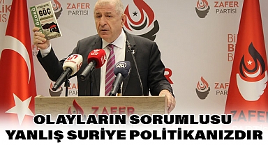 Ümit Özdağ'dan Sert Tepki: Olayların Sorumlusu Yanlış Suriye Politikanızdır