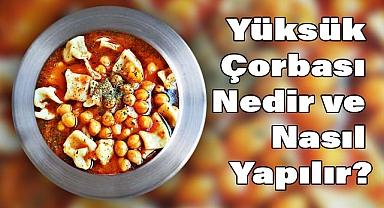Yüksük Çorbası Nedir ve Nasıl Yapılır?