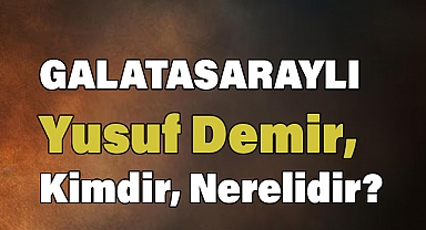 Yusuf Demir, Kimdir, Nerelidir?