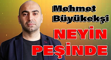 Yusuf Polat'ın Yeni Yazısı: 'Mehmet Büyükekşi Neyin Peşinde?'
