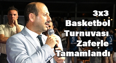 3x3 Basketbol Turnuvası Zaferle Tamamlandı