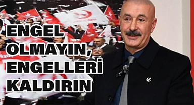 Aslan Süphanoğlu: 'Engel Olmayın, Engelleri Kaldırın'