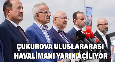Çukurova Uluslararası Havalimanı Yarın Açılıyor