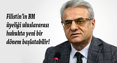 Filistin'in BM Üyeliği: Uluslararası Hukukta Yeni Bir Dönem Başlatabilir!