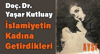 İslamiyetin Kadına Getirdikleri