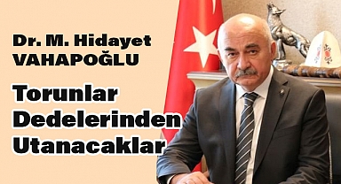 Mustafa Hidayet Vahapoğlu: 'Torunlar Dedelerinden Utanacaklar'