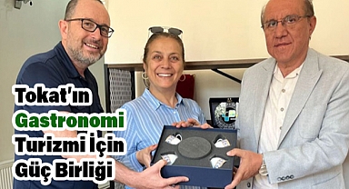 Tokat’ın Gastronomi Turizmi İçin Güç Birliğ