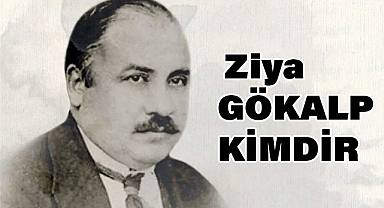 Türk Milliyetçiliğinin Fikir Babası Ziya Gökalp kimdir?