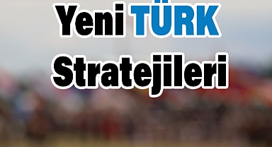 Yeni Türk Stratejileri