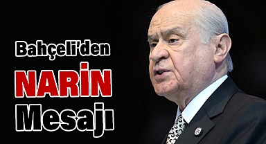 Bahçeli’den Narin İçin Sert Mesaj: Cezalarını En Ağır Şekilde Çekecekler