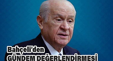 Devlet Bahçeli'den Kapsamlı Gündem Değerlendirmesi