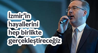 Dr. Mehmet Kasapoğlu: İzmir'in Hayallerini Hep Birlikte Gerçekleştireceğiz