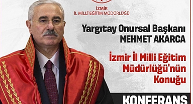 İzmir İl Milli Eğitim Müdürlüğü, Yargıtay Onursal Başkanı Mehmet Akarca'yı ağırlayacak