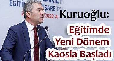 Kuruoğlu: Eğitimde Yeni Dönem Kaosla Başladı