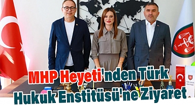 MHP Heyeti, Türk Hukuk Enstitüsü'nün Yeni Merkezini Ziyaret Etti