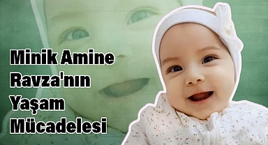 Minik Amine Ravza'nın Yaşam Mücadelesi: Hayata Tutunmak İçin Yardım Bekliyor