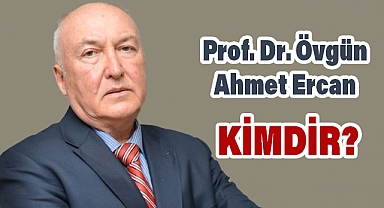 Prof. Dr. Övgün Ahmet Ercan Kimdir? Biyografisi ve Akademik Kariyeri