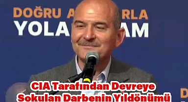 Süleyman Soyluı: “CIA Tarafından Devreye Sokulan Darbenin Yıldönümü”