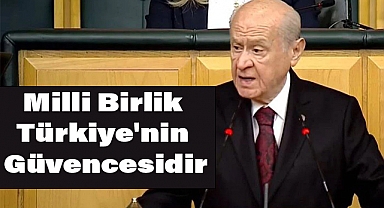 Devlet Bahçeli'den Milli Birlik ve Beraberlik Vurgusu