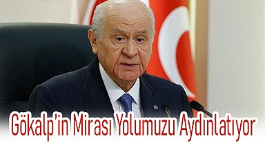 Devlet Bahçeli: Ziya Gökalp’in Fikirleri Türk Milletine Yol Gösteriyor