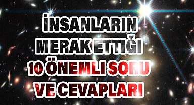 İnsanların Merak Ettiği 10 Önemli Soru ve Cevapları