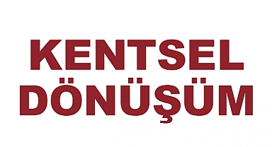 Kentsel Dönüşüm nedir?