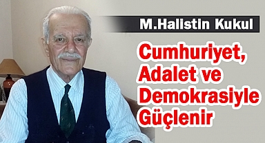 M. Halistin Kukul: 'İlânının 101. Yılında Cumhuriyet'ten Millî Demokrasi'ye'