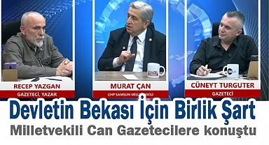 CHP Samsun Milletvekili Murat Çan: Devletin Bekası İçin Birlik Şart