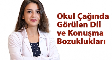 Okul çağında en sık görülen dil ve konuşma bozuklukları neler?