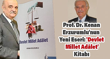 Prof. Dr. Kenan Erzurumlu'nun Yeni Eseri: 'Devlet Millet Adâlet'