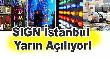 SIGN İstanbul Yarın Kapılarını Açıyor!