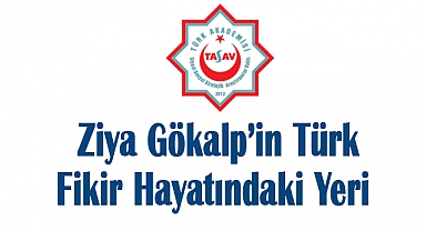 Ziya Gökalp’in Fikirleri 100 Yıl Sonra Hâlâ Yol Gösteriyor