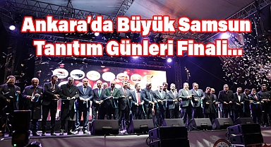Ankara’da Büyük Samsun Tanıtım Günleri Final Heyecanıyla Sona Eriyor