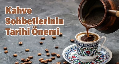 Kahve Sohbetlerinin Tarihi Önemi