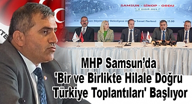 MHP Samsun’da 'Bir ve Birlikte Hilale Doğru Türkiye Toplantıları' Başlıyor