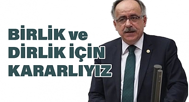 Mustafa Kalaycı: Birlik ve Dirlik İçin Kararlıyız