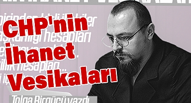 Tolga Birgücü'den CHP'nin İhanet Vesikaları