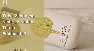 Trilye Zeytinyağı Nedir ve Neden Tercih Edilmelidir?