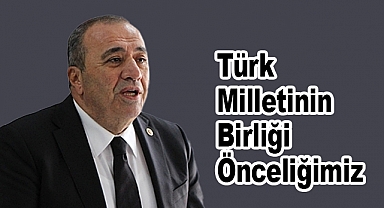 Vahit Kayrıcı: Türk Milletinin Birliği Önceliğimiz