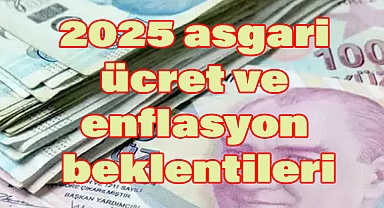2025 asgari ücret ve enflasyon beklentileri