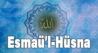 Allah’ın 99 İsmi ve Anlamları: Esmaü’l-Hüsna