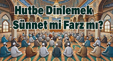 Cuma Hutbesi Nedir? Hutbe Dinlemek Sünnet mi Farz mı?