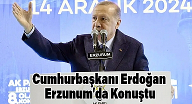 Cumhurbaşkanı Erdoğan, Erzurum'da Önemli Açıklamalarda Bulundu