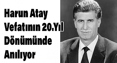 Harun Atay Vefatının 20. Yıl Dönümünde Anılıyor