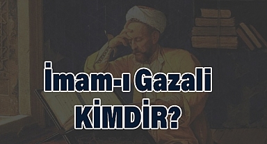 İmam-ı Gazali Kimdir?