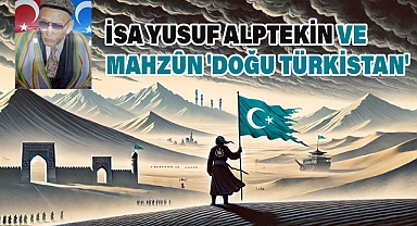 M.Halistin Kukul: İsa Yusuf Alptekin ve mahzun Doğu Türkistan