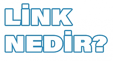 Link Nedir ve Neden Önemlidir?