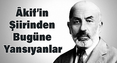 Mehmet Âkif'in 'Uyan!' Şiiri Üzerine Düşünceler