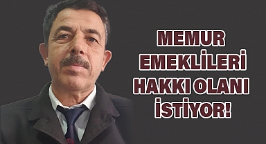 Memur Emeklileri Haklarını İstiyor
