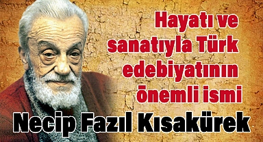 Necip Fazıl Kısakürek kimdir? (Hayatı ve sanatı)
